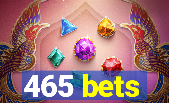 465 bets